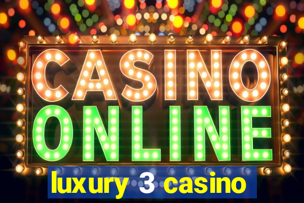 luxury 3 casino